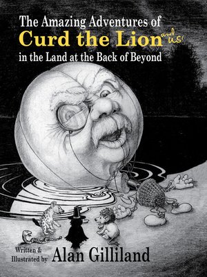 cover image of The Amazing Adventures of Curd the Lion (and Us!) in the Land at the Back of Beyond